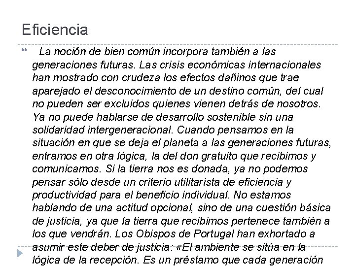 Eficiencia La noción de bien común incorpora también a las generaciones futuras. Las crisis