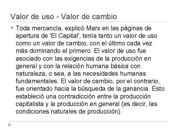 Valor de uso - Valor de cambio Toda mercancía, explicó Marx en las páginas