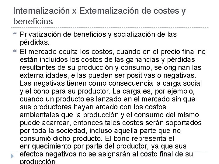 Internalización x Externalización de costes y beneficios Privatización de beneficios y socialización de las