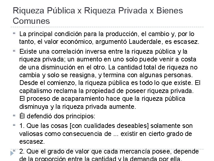 Riqueza Pública x Riqueza Privada x Bienes Comunes La principal condición para la producción,