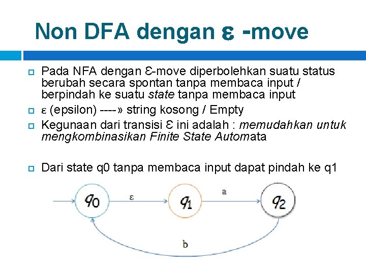 Non DFA dengan -move Pada NFA dengan Ԑ-move diperbolehkan suatu status berubah secara spontan