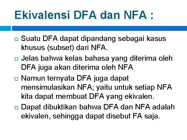 Ekivalensi DFA dan NFA : Suatu DFA dapat dipandang sebagai kasus khusus (subset) dari