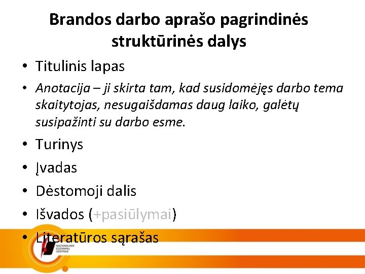 Brandos darbo aprašo pagrindinės struktūrinės dalys • Titulinis lapas • Anotacija – ji skirta