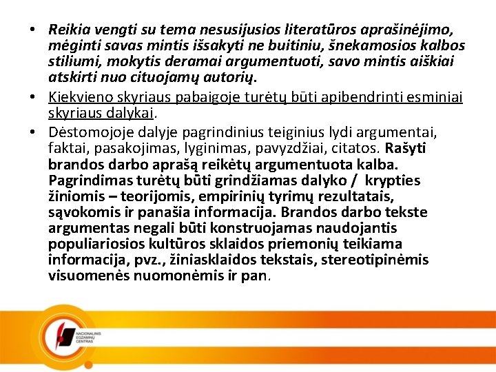  • Reikia vengti su tema nesusijusios literatūros aprašinėjimo, mėginti savas mintis išsakyti ne