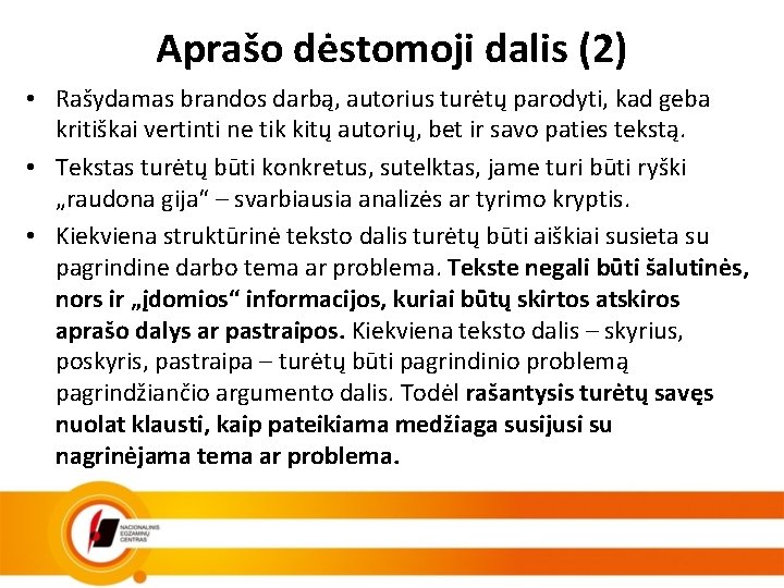 Aprašo dėstomoji dalis (2) • Rašydamas brandos darbą, autorius turėtų parodyti, kad geba kritiškai