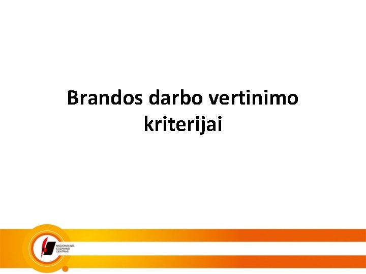 Brandos darbo vertinimo kriterijai 