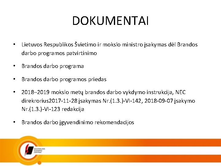 DOKUMENTAI • Lietuvos Respublikos Švietimo ir mokslo ministro įsakymas dėl Brandos darbo programos patvirtinimo