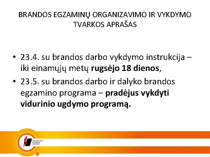 BRANDOS EGZAMINŲ ORGANIZAVIMO IR VYKDYMO TVARKOS APRAŠAS • 23. 4. su brandos darbo vykdymo