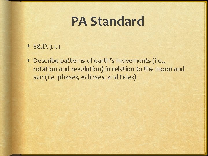 PA Standard S 8. D. 3. 1. 1 Describe patterns of earth’s movements (i.