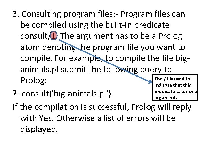 3. Consulting program files: - Program files can be compiled using the built-in predicate 3. Consulting program files: - Program files can be compiled using the built-in predicate