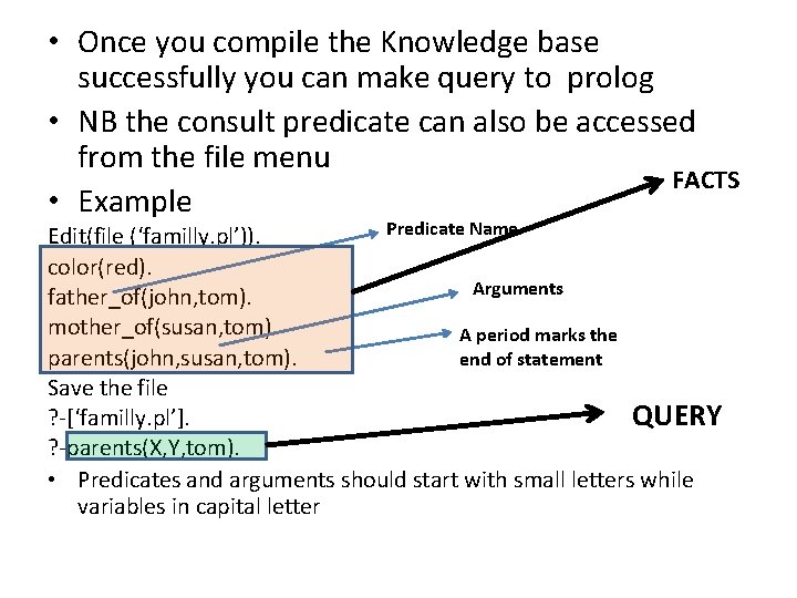 • Once you compile the Knowledge base successfully you can make query to • Once you compile the Knowledge base successfully you can make query to