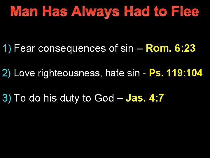 Man Has Always Had to Flee 1) Fear consequences of sin – Rom. 6: