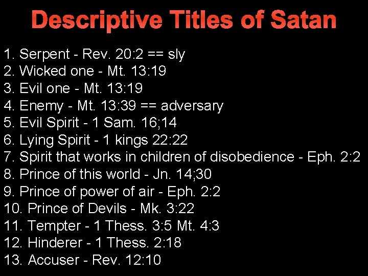 Descriptive Titles of Satan 1. Serpent - Rev. 20: 2 == sly 2. Wicked