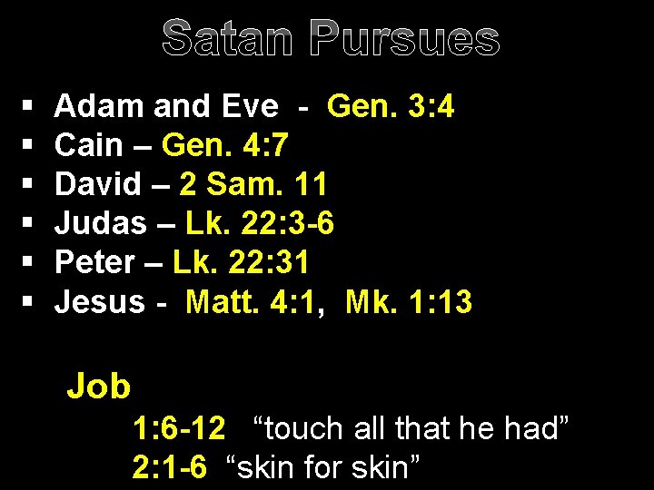 Satan Pursues § § § Adam and Eve - Gen. 3: 4 Cain –
