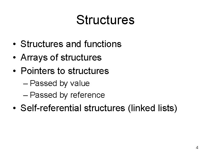 Structures • Structures and functions • Arrays of structures • Pointers to structures –
