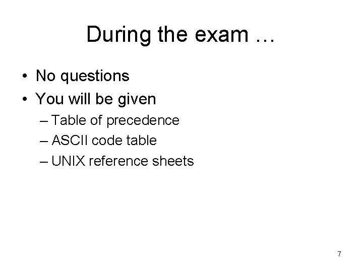 During the exam … • No questions • You will be given – Table