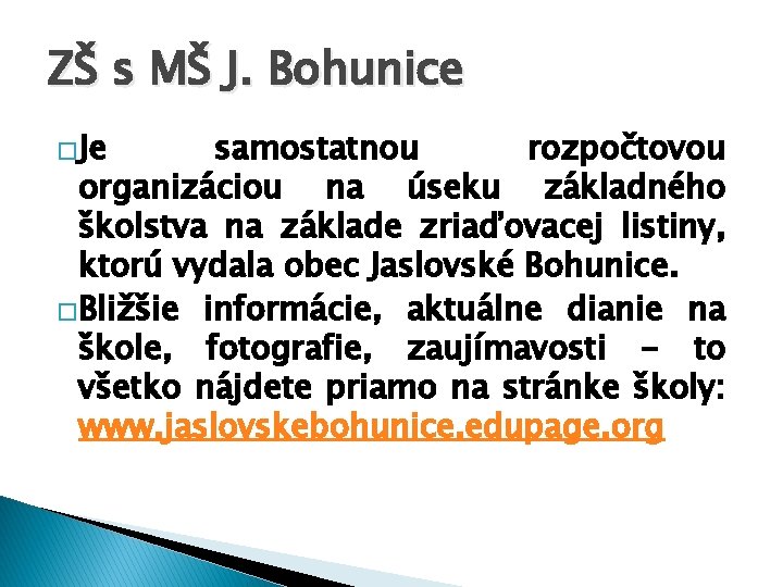 ZŠ s MŠ J. Bohunice �Je samostatnou rozpočtovou organizáciou na úseku základného školstva na