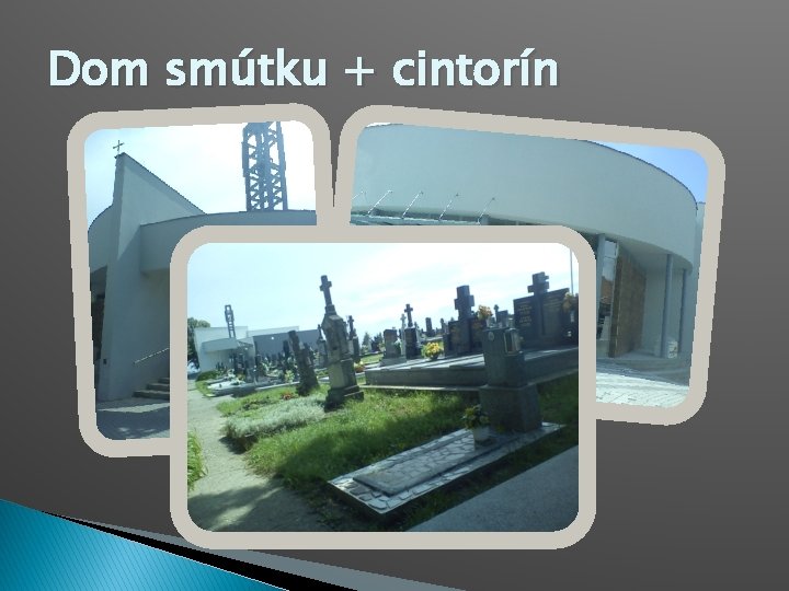 Dom smútku + cintorín 