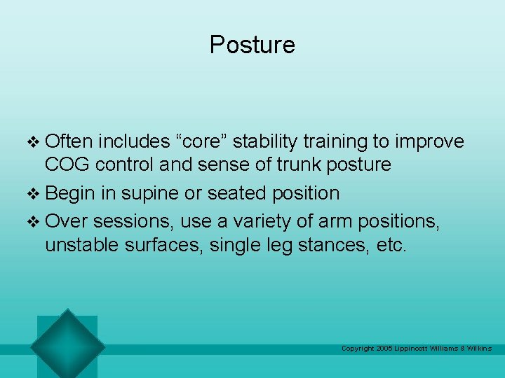 Posture v Often includes “core” stability training to improve COG control and sense of