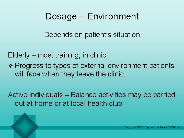 Dosage – Environment Depends on patient’s situation Elderly – most training, in clinic v