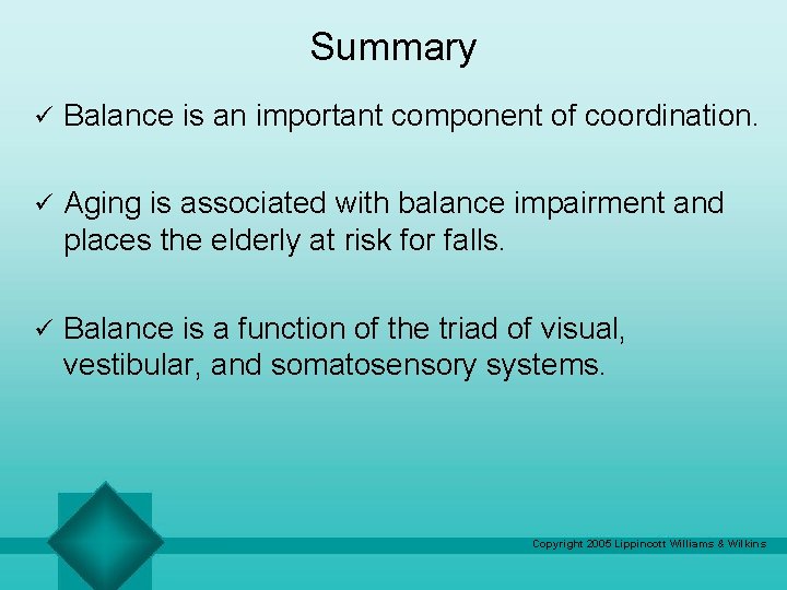 Summary ü Balance is an important component of coordination. ü Aging is associated with