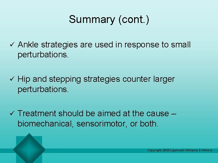 Summary (cont. ) ü Ankle strategies are used in response to small perturbations. ü