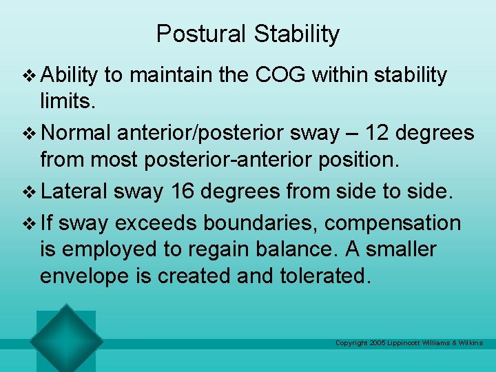 Postural Stability v Ability to maintain the COG within stability limits. v Normal anterior/posterior