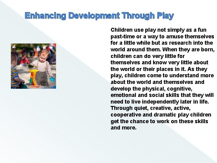 Enhancing Development Through Play Children use play not simply as a fun past-time or