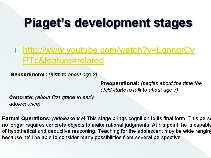 Piaget’s development stages � http: //www. youtube. com/watch? v=Lqnnqr. Cv PTc&feature=related Sensorimotor: (birth to