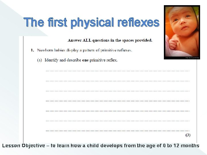 The first physical reflexes Lesson Objective – to learn how a child develops from