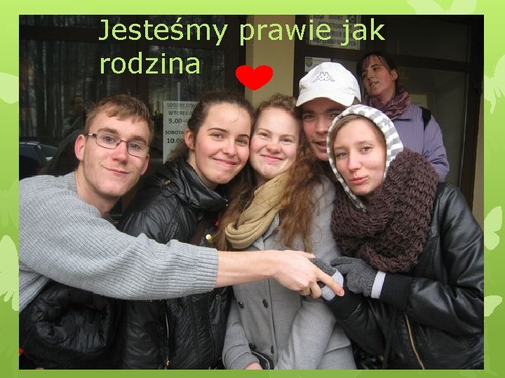 Jesteśmy prawie jak rodzina 