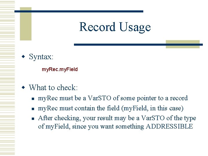 Record Usage w Syntax: my. Rec. my. Field w What to check: n n