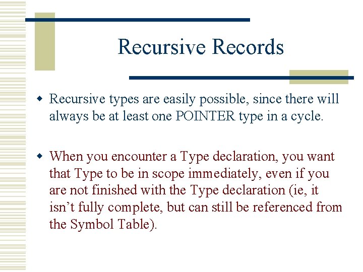 Recursive Records w Recursive types are easily possible, since there will always be at