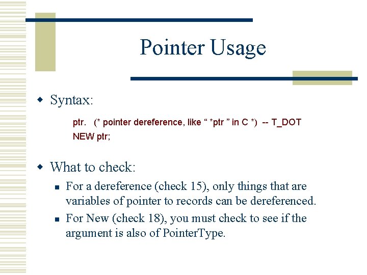 Pointer Usage w Syntax: ptr. (* pointer dereference, like “ *ptr ” in C