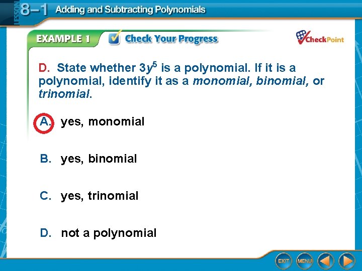 D. State whether 3 y 5 is a polynomial. If it is a polynomial,