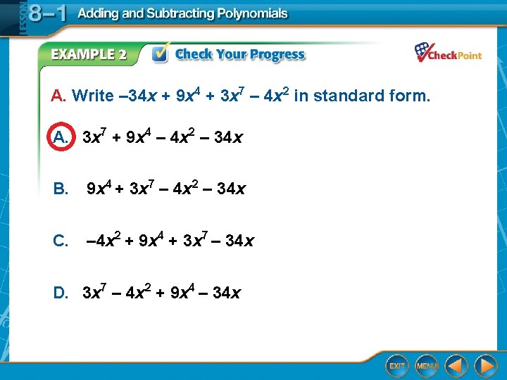 A. Write – 34 x + 9 x 4 + 3 x 7 –