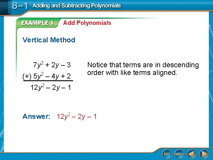 Add Polynomials Vertical Method 7 y 2 + 2 y – 3 (+) 5