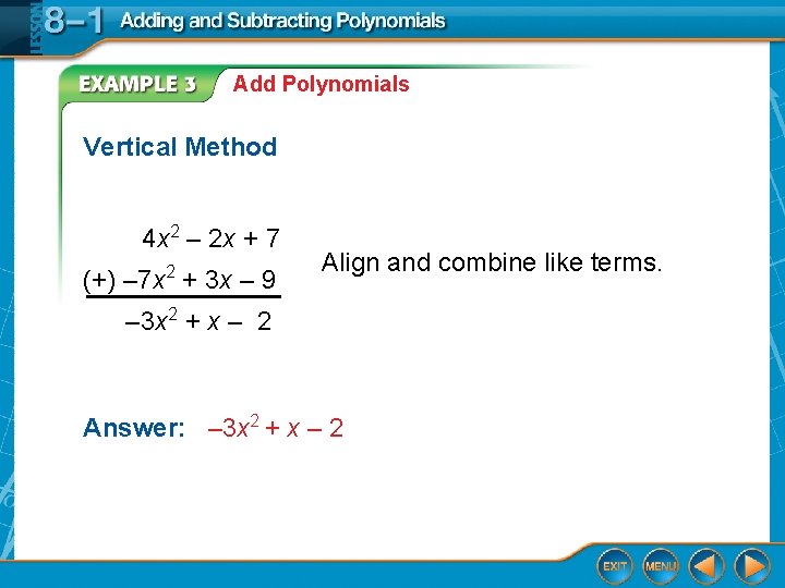 Add Polynomials Vertical Method 4 x 2 – 2 x + 7 2 (+)