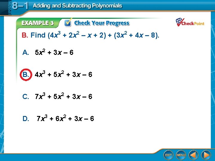 B. Find (4 x 3 + 2 x 2 – x + 2) +