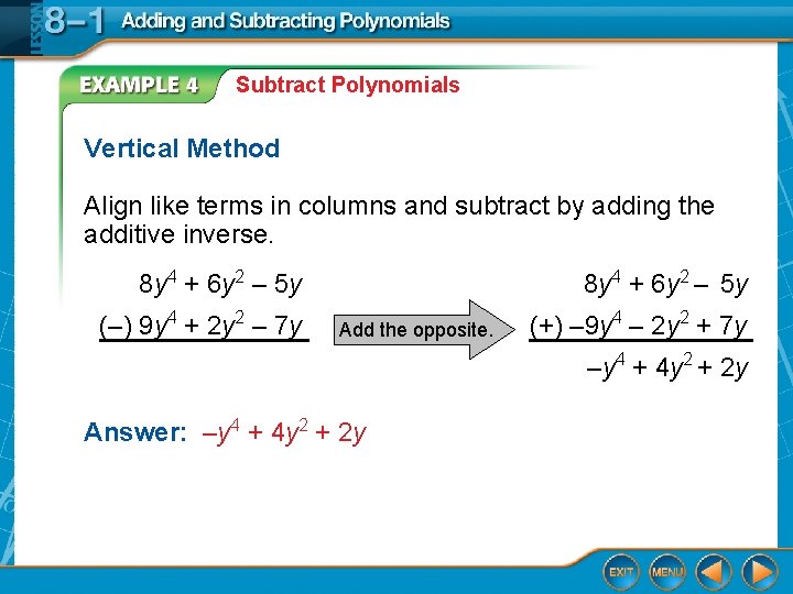 Subtract Polynomials Vertical Method Align like terms in columns and subtract by adding the
