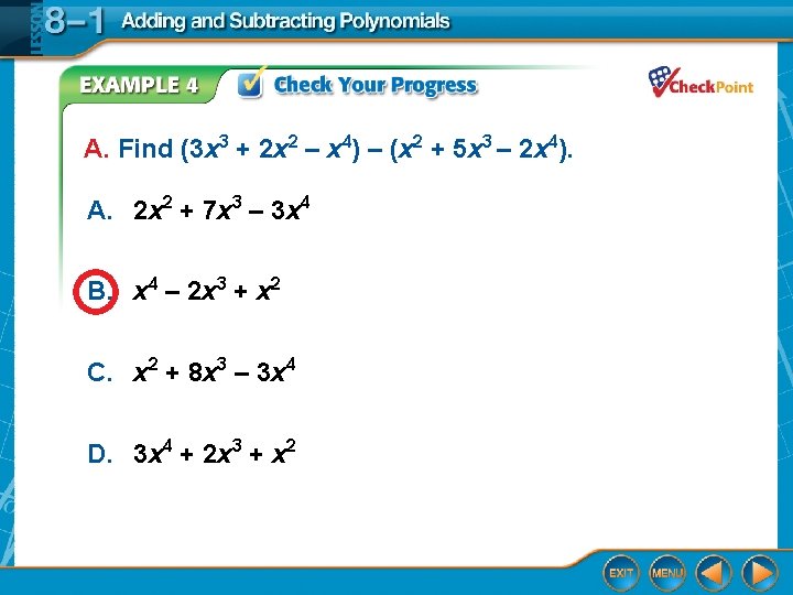 A. Find (3 x 3 + 2 x 2 – x 4) – (x