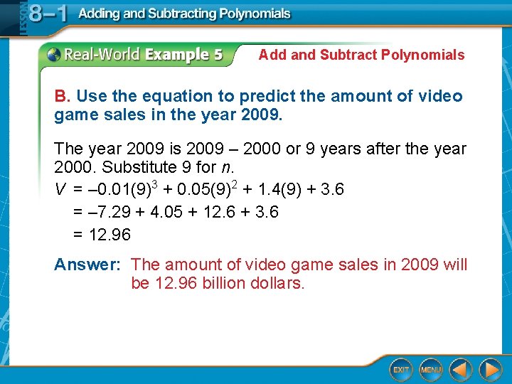 Add and Subtract Polynomials B. Use the equation to predict the amount of video