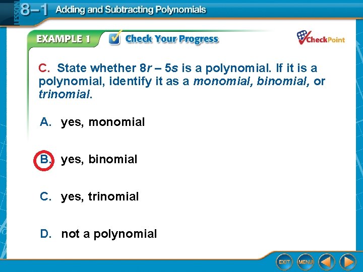 C. State whether 8 r – 5 s is a polynomial. If it is