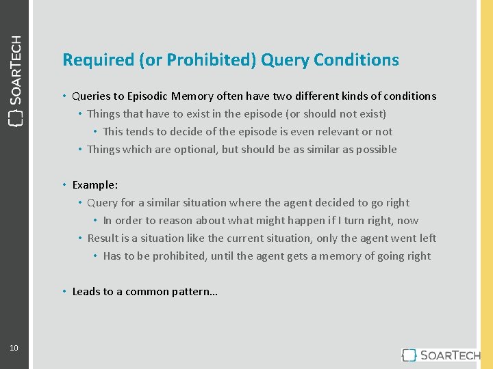 Required (or Prohibited) Query Conditions • Queries to Episodic Memory often have two different