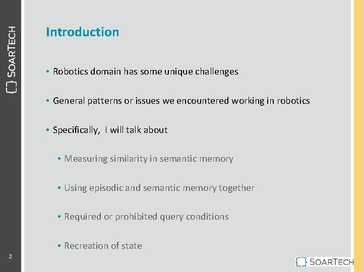 Introduction • Robotics domain has some unique challenges • General patterns or issues we