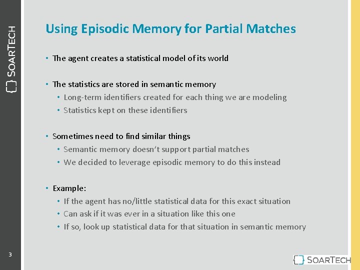 Using Episodic Memory for Partial Matches • The agent creates a statistical model of