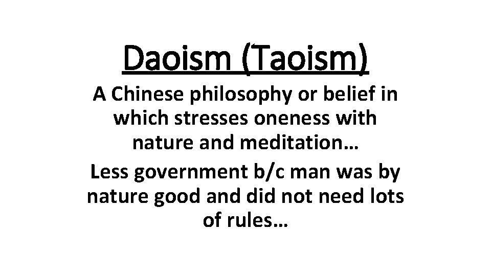 Daoism (Taoism) A Chinese philosophy or belief in which stresses oneness with nature and