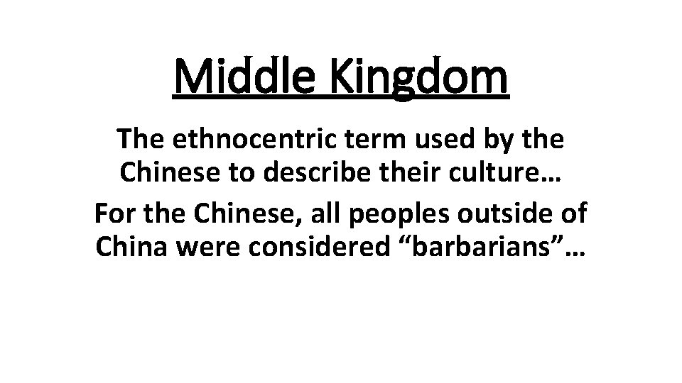 Middle Kingdom The ethnocentric term used by the Chinese to describe their culture… For