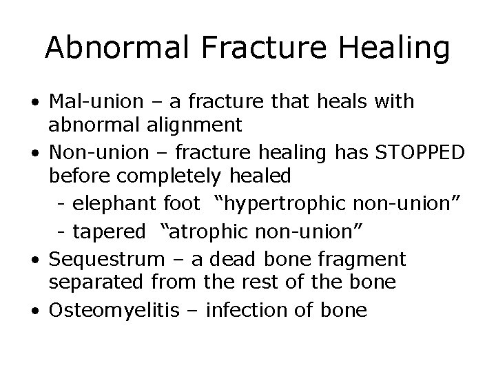 Abnormal Fracture Healing • Mal-union – a fracture that heals with abnormal alignment •