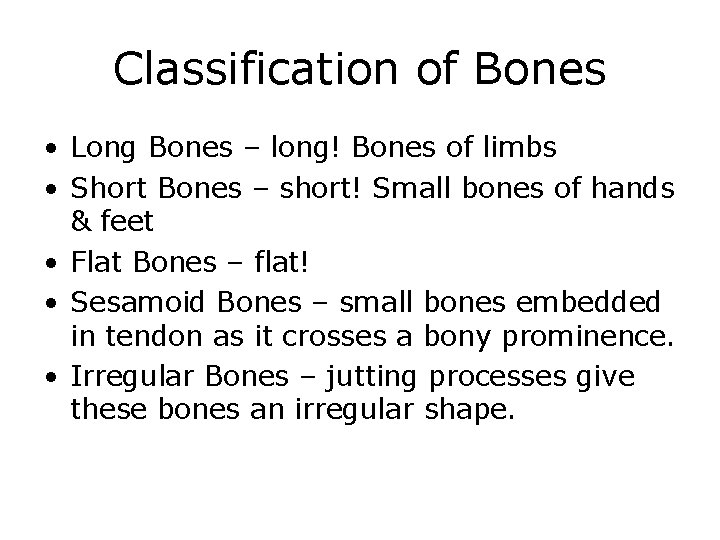 Classification of Bones • Long Bones – long! Bones of limbs • Short Bones